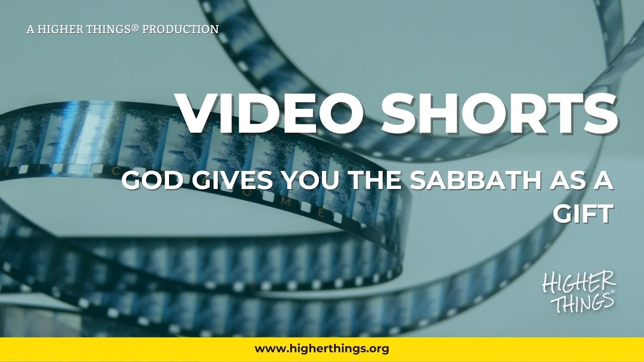 0920 God Gives You the Sabbath As a Gift – A Higher Things® Video Short