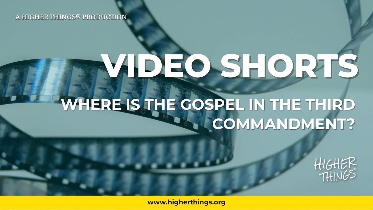 0917 Where is the Gospel in the Third Commandment? – A Higher Things® Video Short