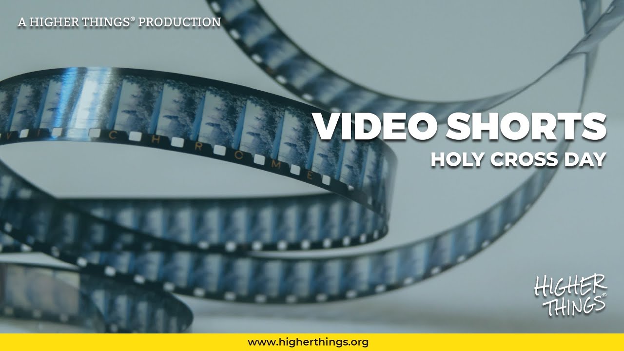 0914 Holy Cross Day – A Higher Things® Video Short