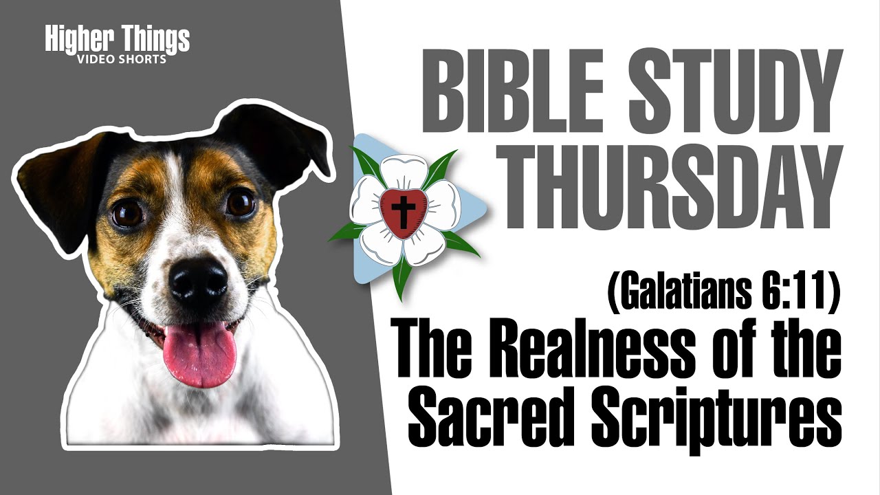 0326 The Realness of the Sacred Scriptures (Gal 6:11) – A Higher Things® Video Short