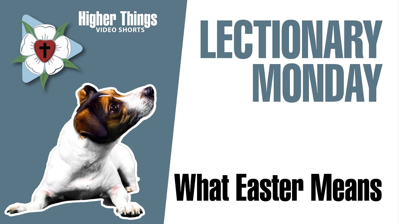 0413 What Easter Means – A Higher Things® Video Short