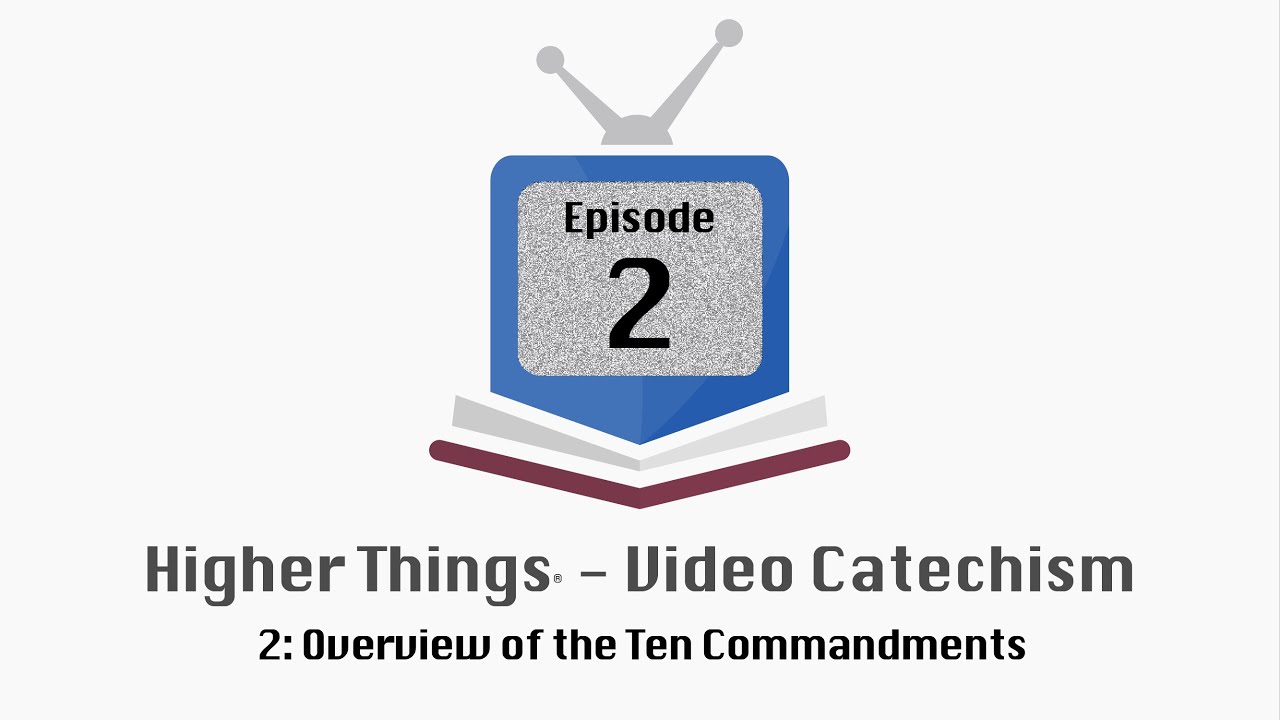 HT Video Catechism – Ep. 2: Overview of the Ten Commandments