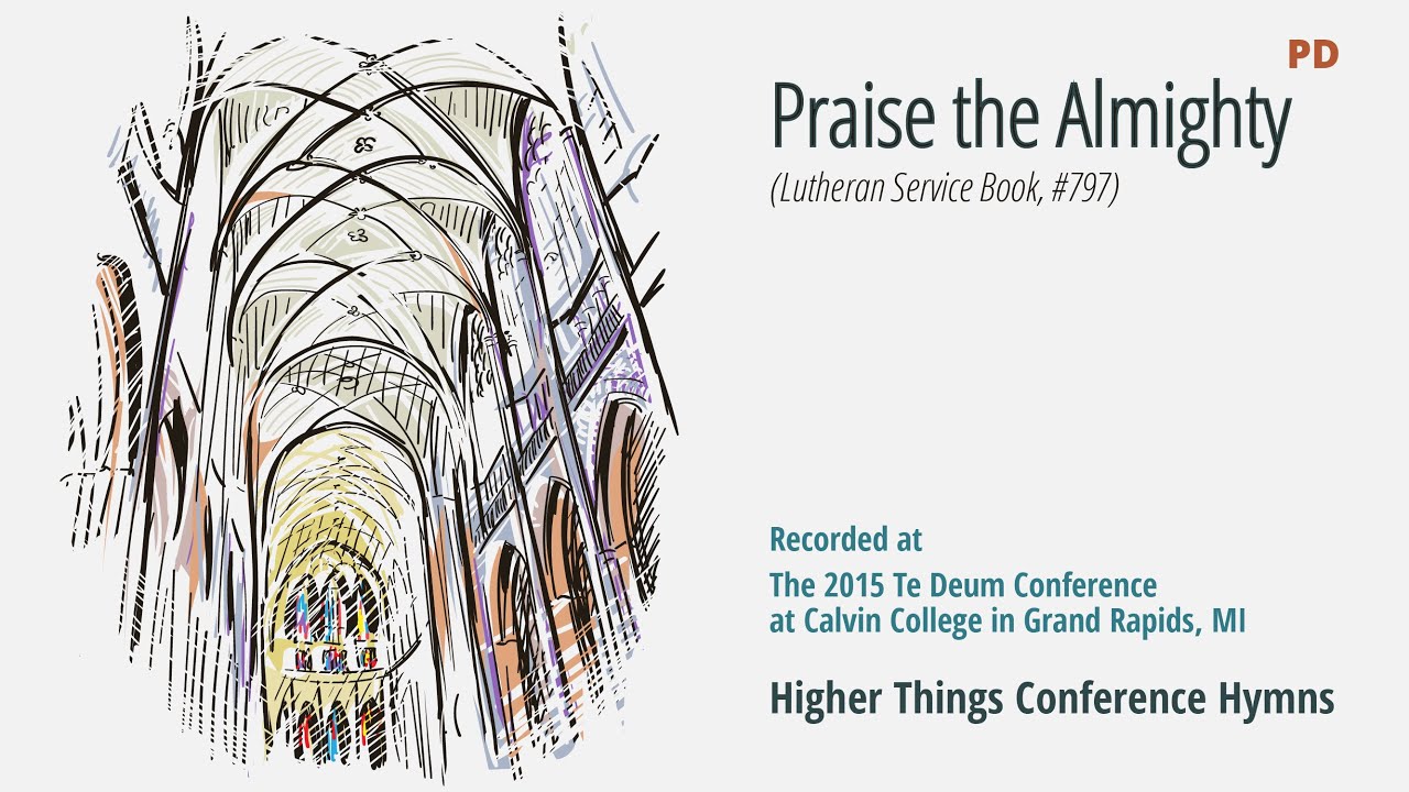 Praise the Almighty – LSB 797 (Te Deum Conference – 2015 MI)