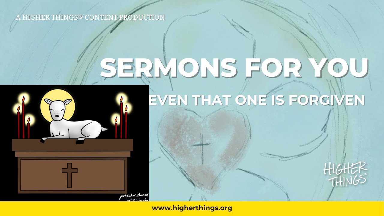 Sermons For You – Even that one is forgiven