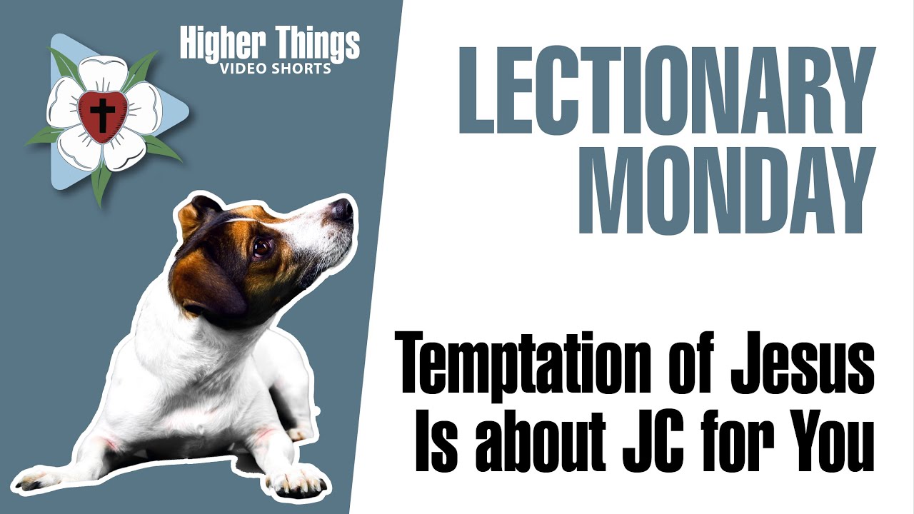 0302 Temptation of Jesus is about JC for you – A Higher Things® Video Short