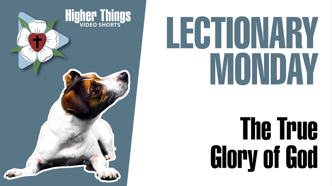 0406 The TRUE Glory of God – A Higher Things® Video Short