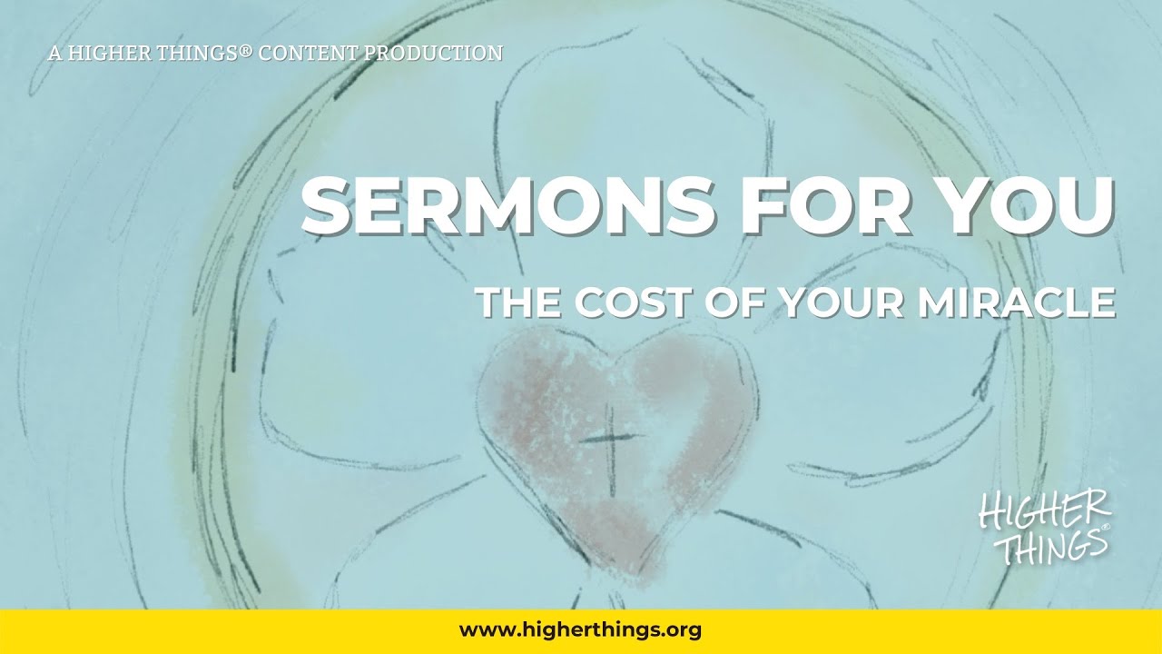 Sermons For You – The Cost of Your Miracle