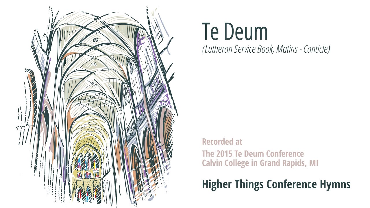 Canticle: Te Deum (Matins) – Te Deum 2015 Grand Rapids, Michigan