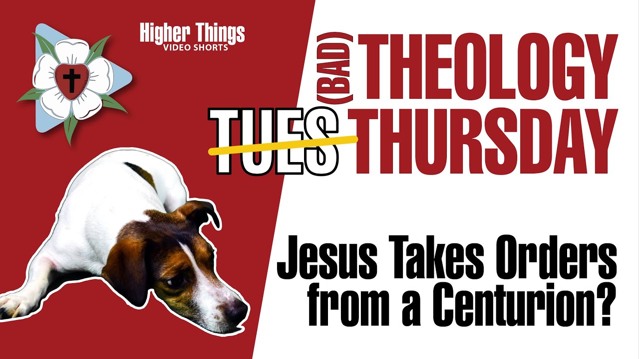 Jesus Takes Orders from a Centurion? – Higher Things Video Shorts