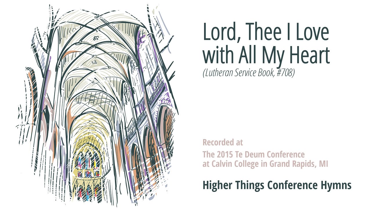 Lord, Thee I Love with All My Heart – LSB 708 (Te Deum Conference-MI 2015)