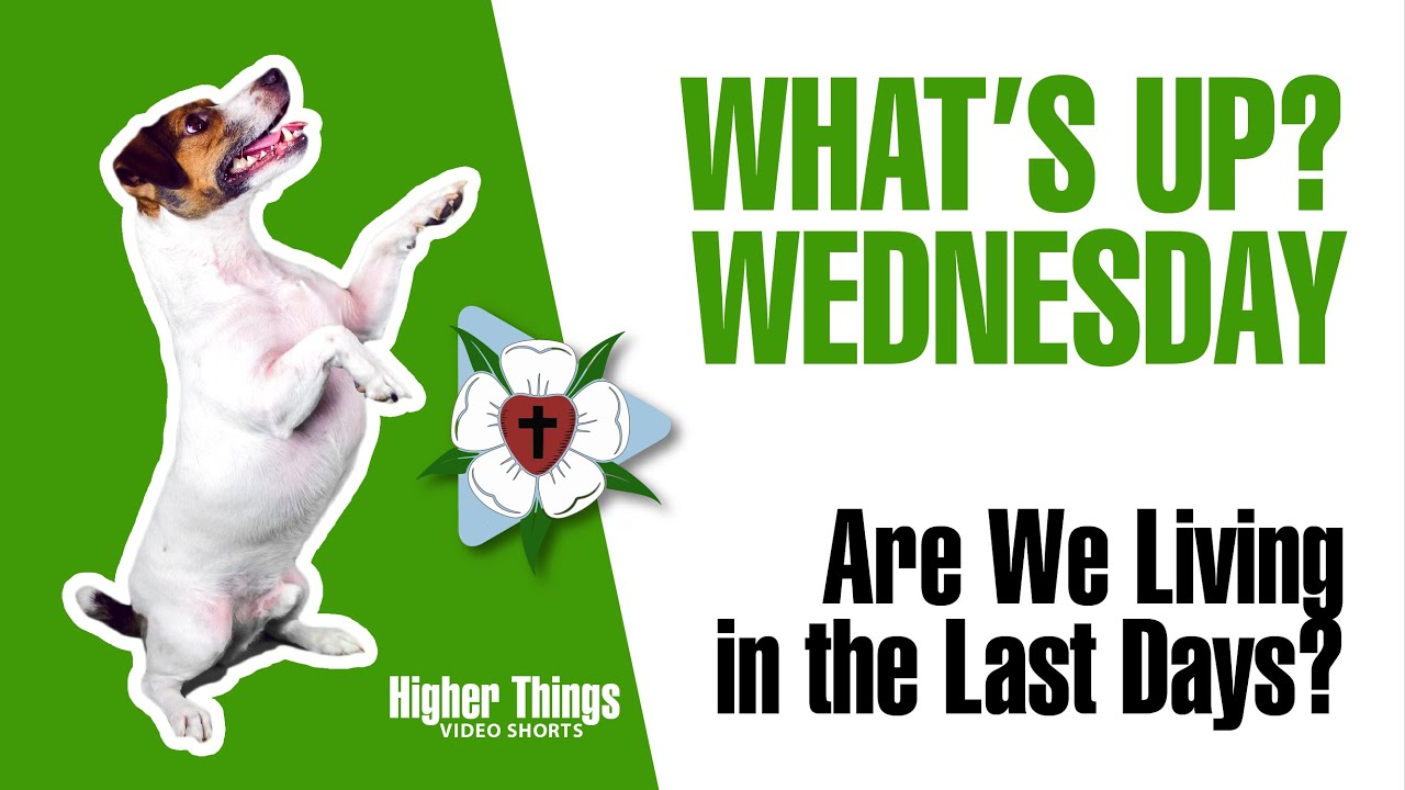 0401 – Are We Living in the Last Days? – A Higher Things® Video Short