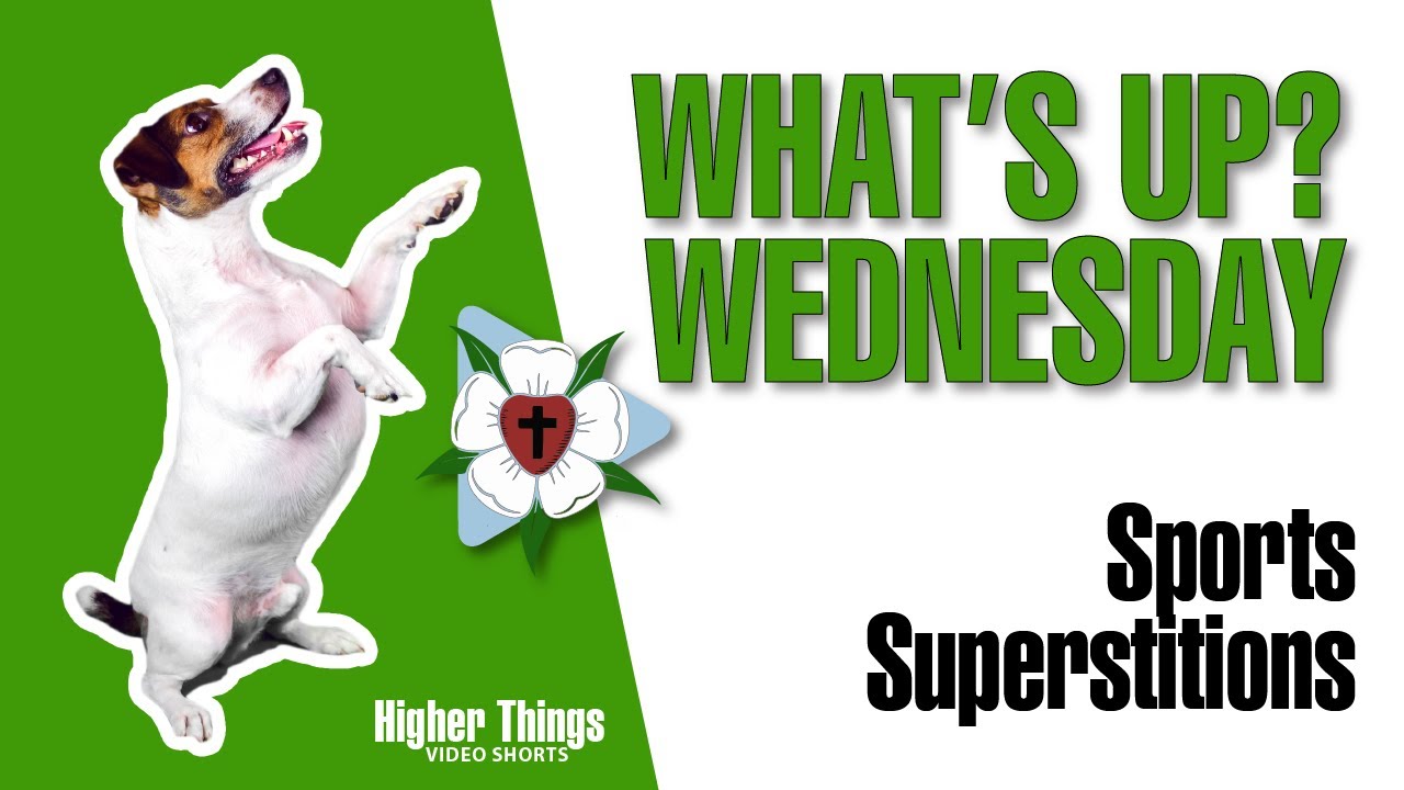 What’s UP? Wednesday – Sports Superstitions (A Higher Things® Video Short)