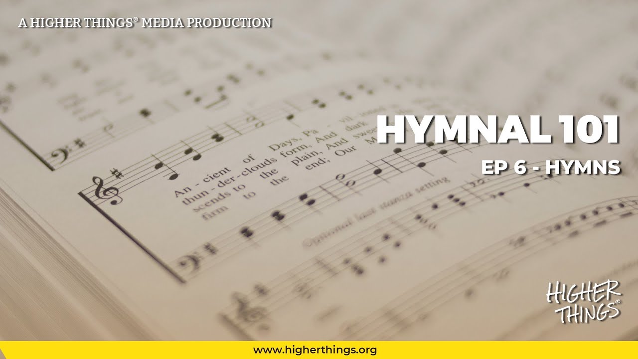 Ep 6 – Hymns (Hymnal 101)