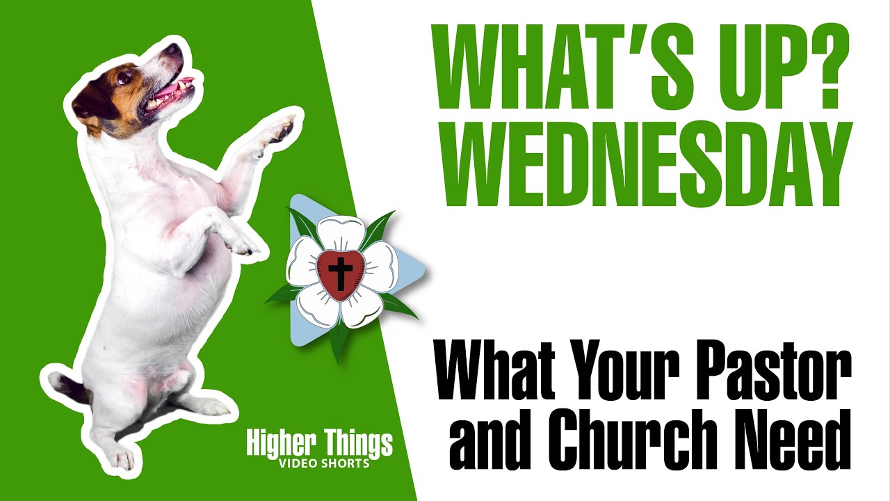 What Your Pastor and Church Need from You (What’s UP Wednesday) – A Higher Things® Video Short