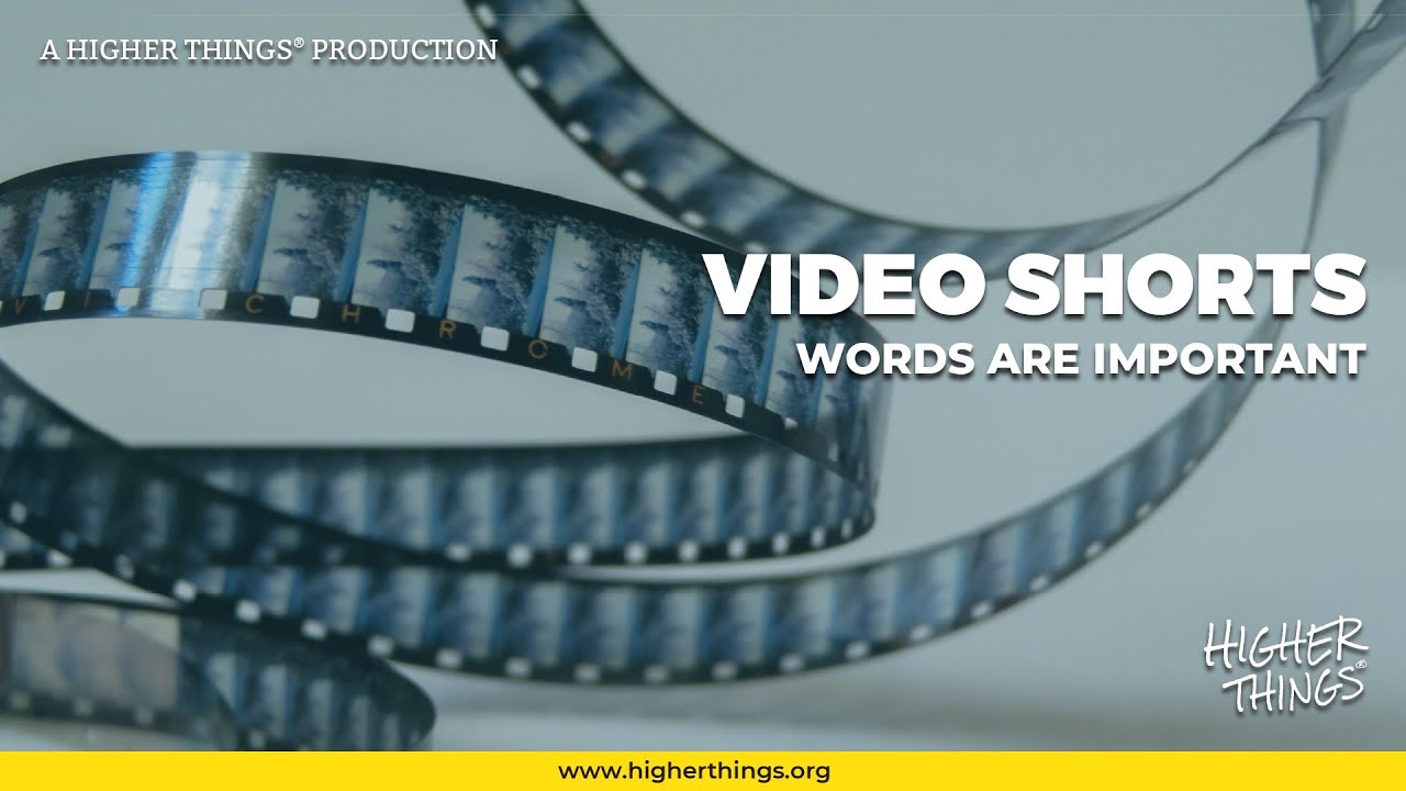 1002 Words Are Important – A Higher Things® Video Short