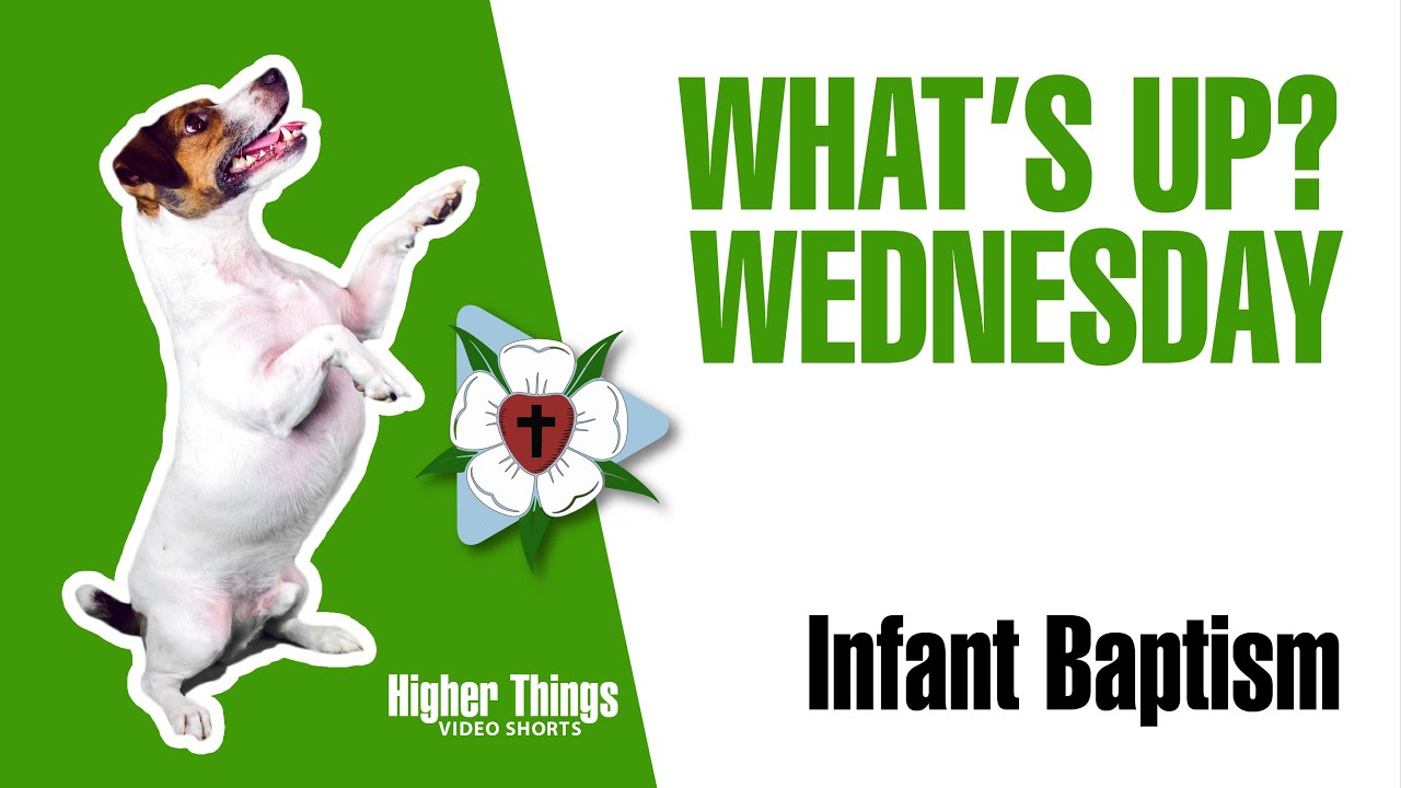 0513 Infant Baptism – A Higher Things® Video Short