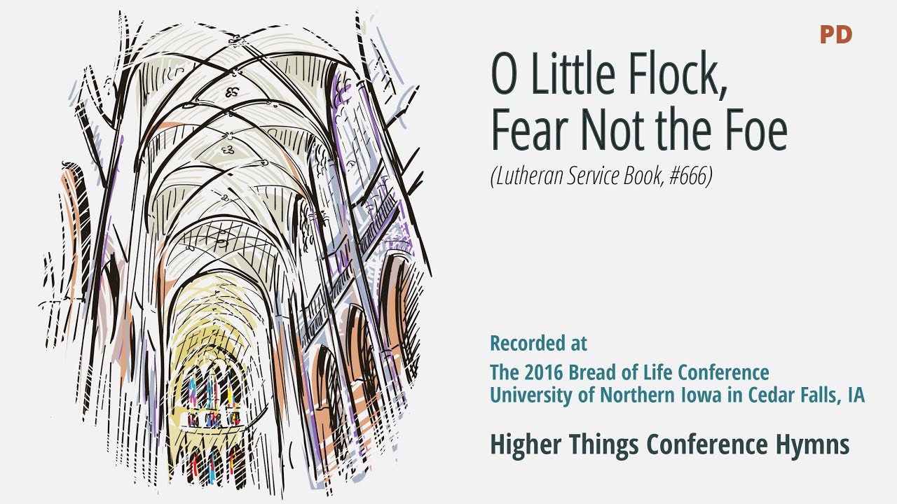 O Little Flock, Fear Not the Foe – LSB 666 (Bread of Life Conference – 2016 IA)