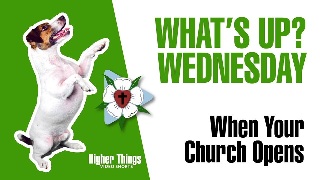 0520 When Your Church Opens – A Higher Things® Video Short