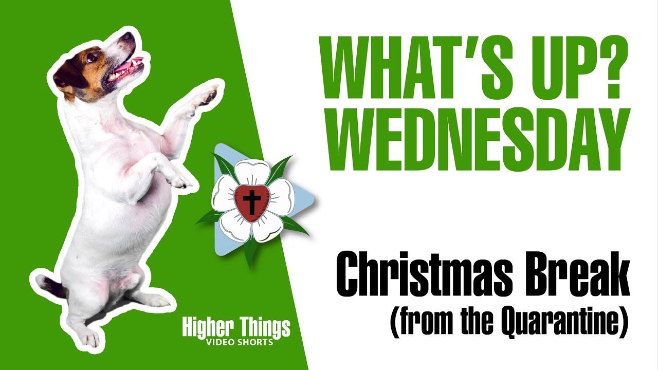 0325 A Christmas Break from the Quarantine – A Higher Things® Video Short