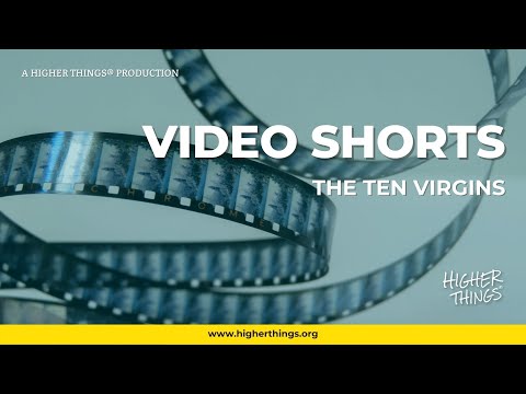 The Ten Virgins – A Higher Things® Video Short