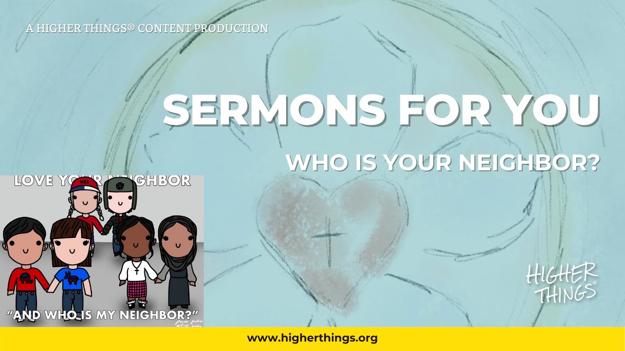 Sermons For You – Who is Your Neighbor?