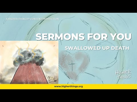 Sermons For You – Swallowed up Death