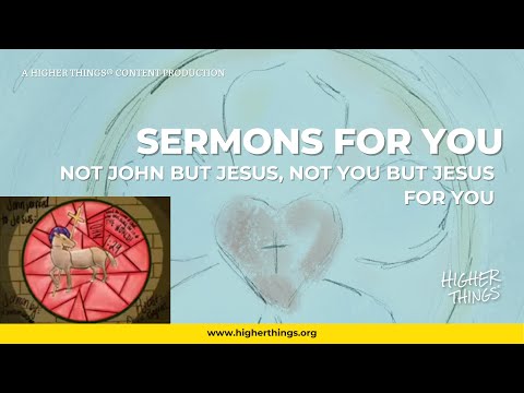 Sermons For You – Not John but Jesus, not you but Jesus for you