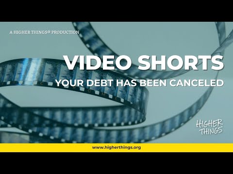 Your Debt Has Been Canceled – A Higher Things® Video Short