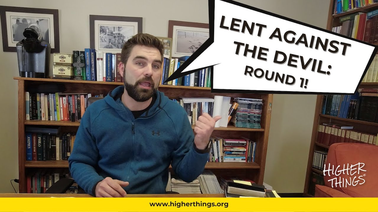 LENT AGAINST THE DEVIL: ROUND 1!!! – A Higher Things® Video Short