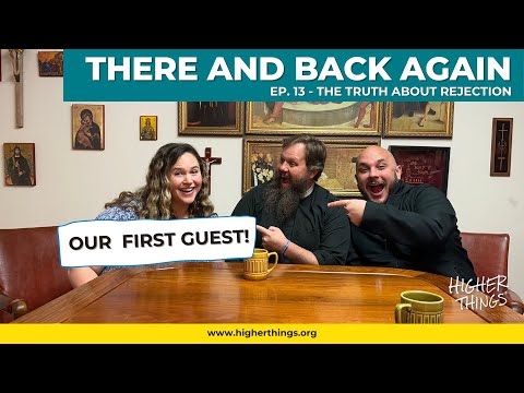 There and Back Again – Episode 13 – The Truth About Rejection