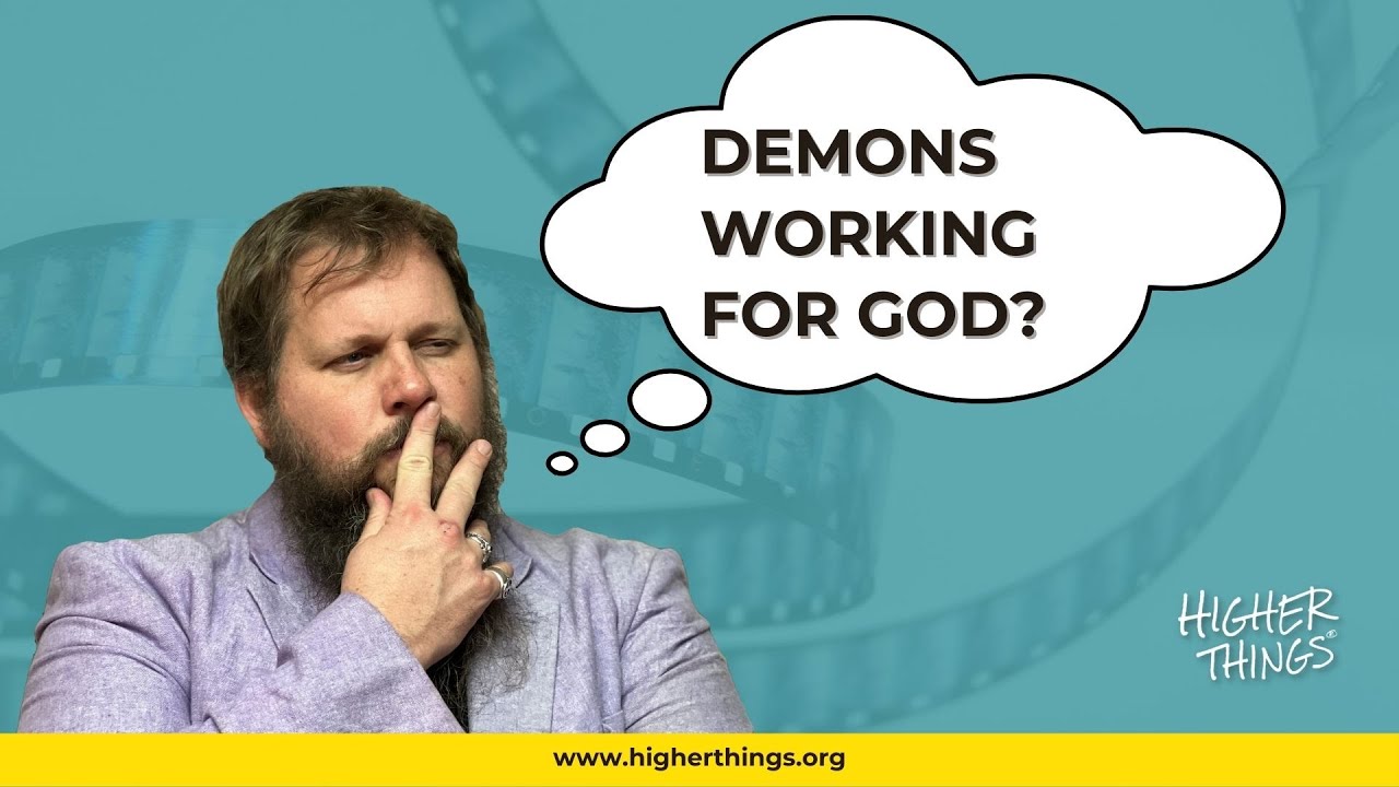 DEMONS WORKING FOR GOD??!- A Higher Things® Video Short