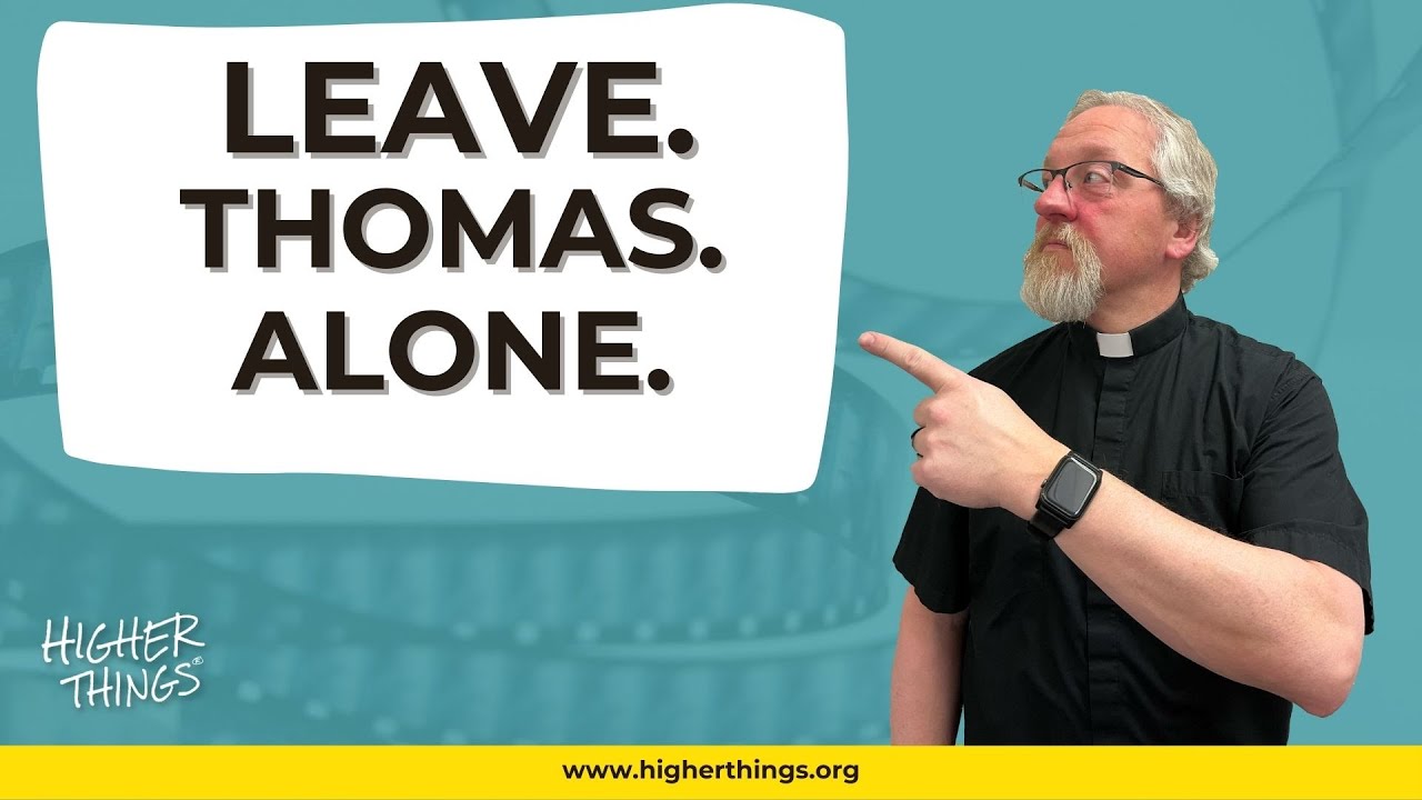 LEAVE. THOMAS. ALONE.- A Higher Things® Video Short