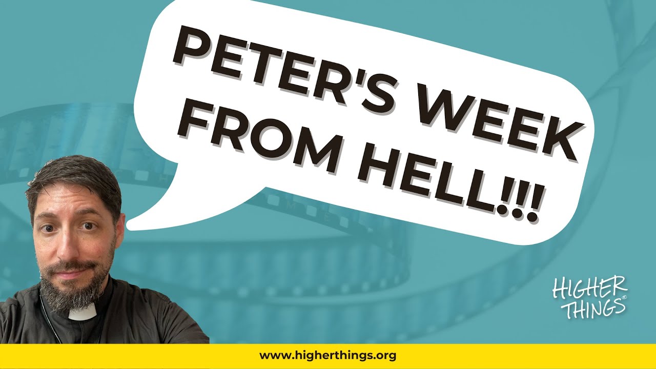 PETER’S WEEK FROM HELL – A Higher Things® Video Short