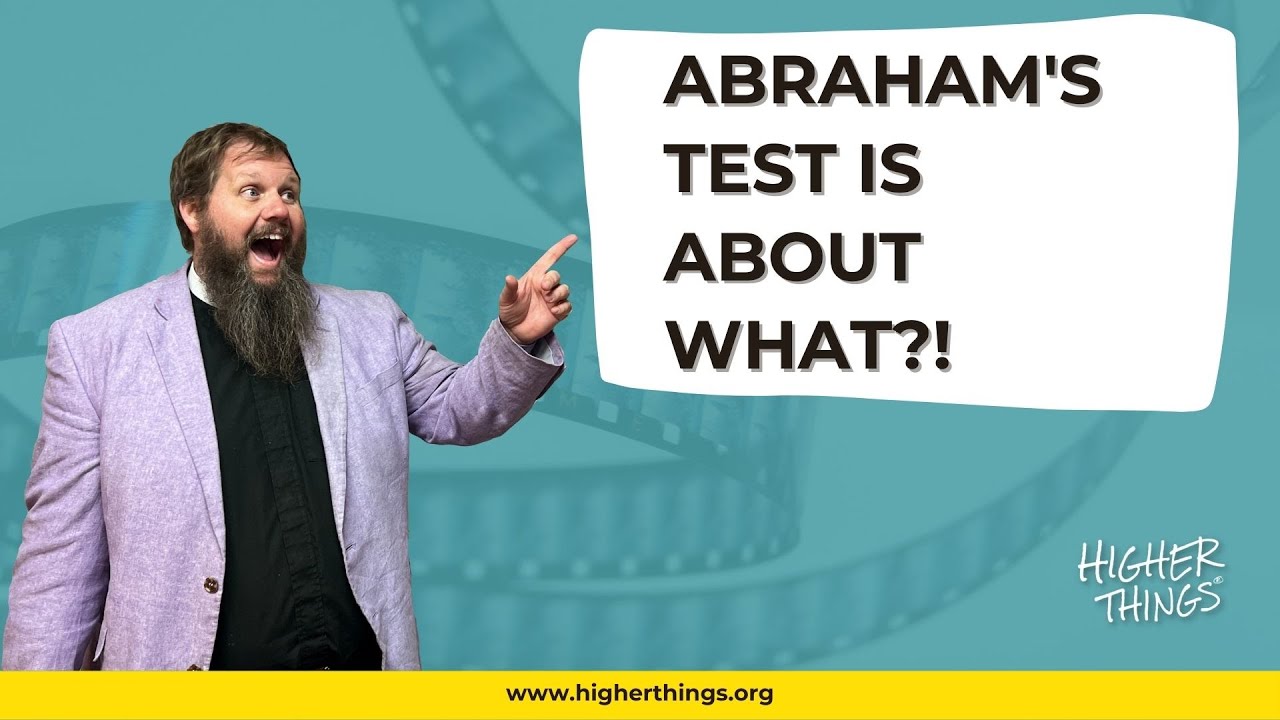 0404 Abraham’s Test is About WHAT?!- A Higher Things® Video Short