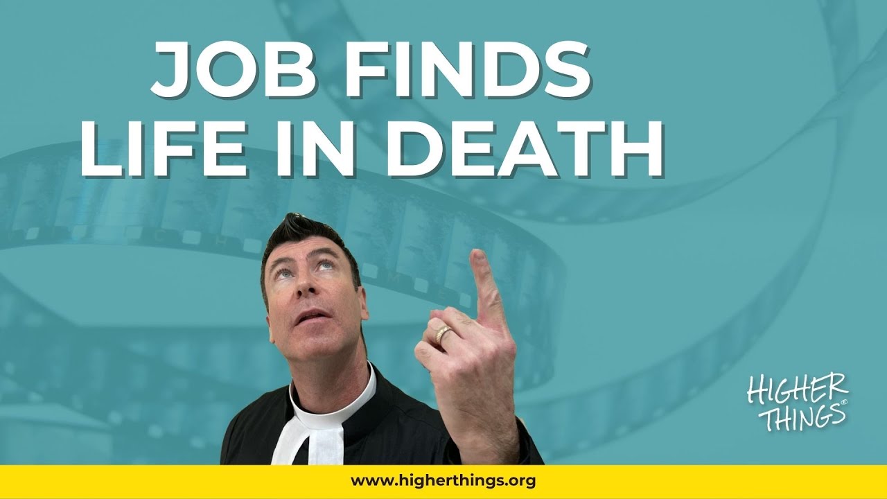 JOB FINDS LIFE IN DEATH – A Higher Things® Video Short