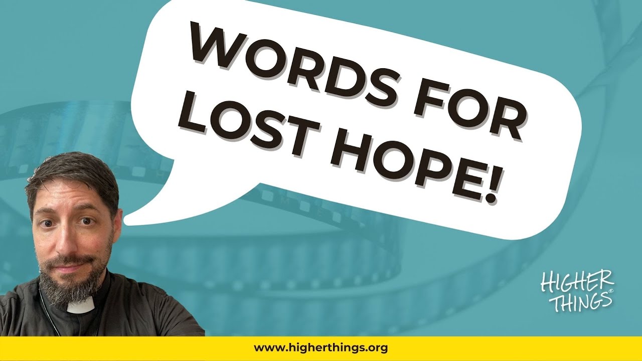 WORDS FOR LOST HOPE – A Higher Things® Video Short