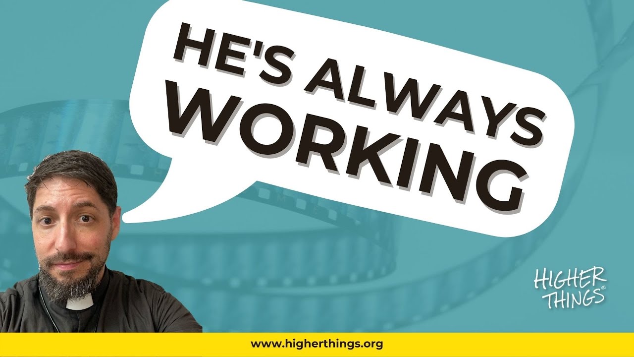 HE’S ALWAYS WORKING – A Higher Things® Video Short