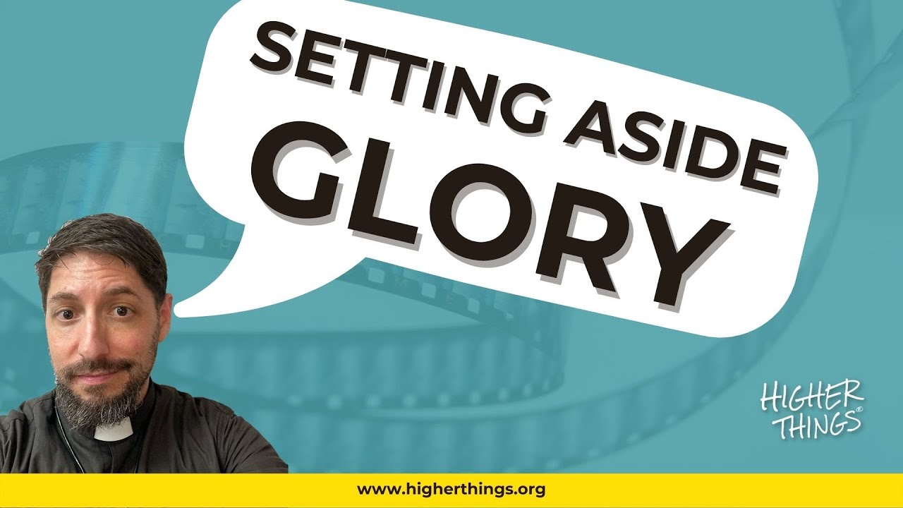 WHY DOES HE SET ASIDE HIS GLORY?? –  A Higher Things® Video Short