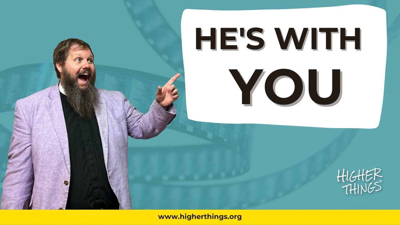 HE’S WITH YOU EVEN IN YOUR DARKEST DAYS-  A Higher Things® Video Short