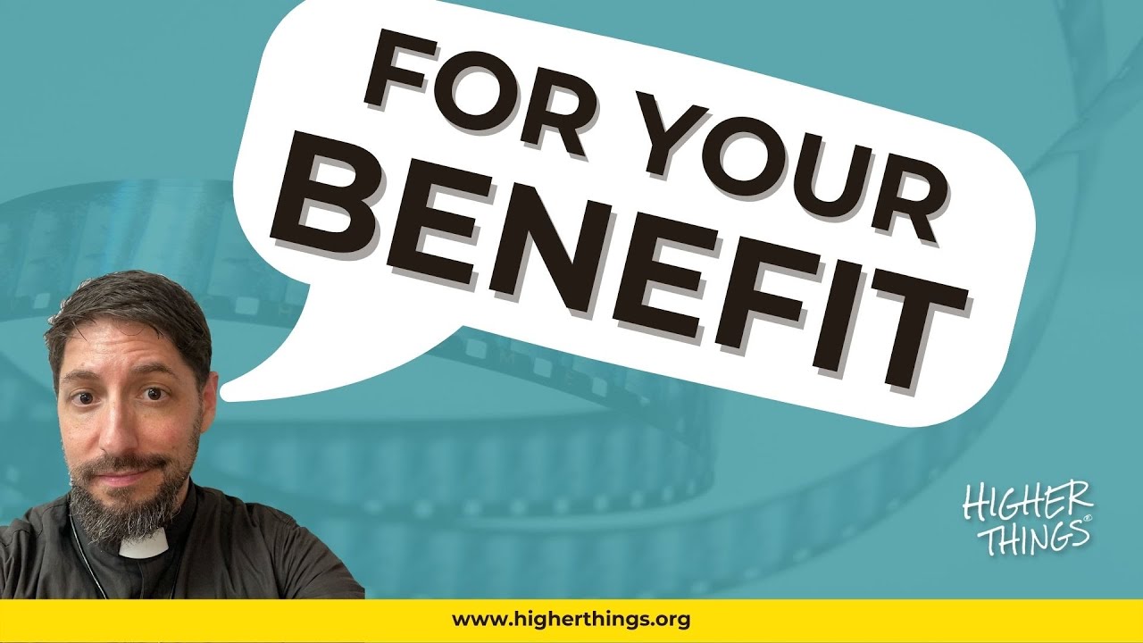 IT’S TO BENEFIT YOU!!! –  A Higher Things® Video Short