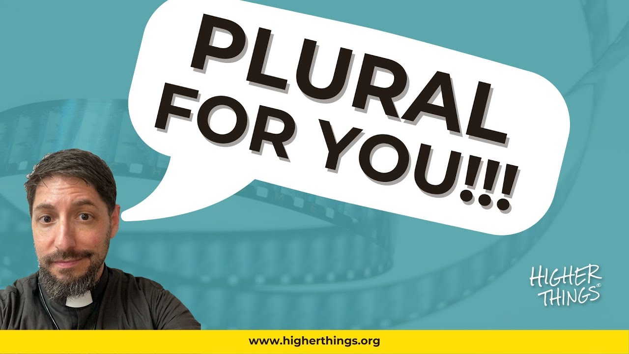 The Plural FOR YOU!! – A Higher Things® Video Short