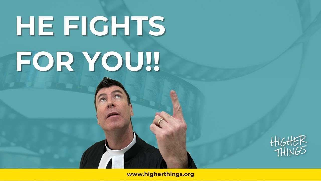He Will Fight FOR YOU!  – A Higher Things® Video Short