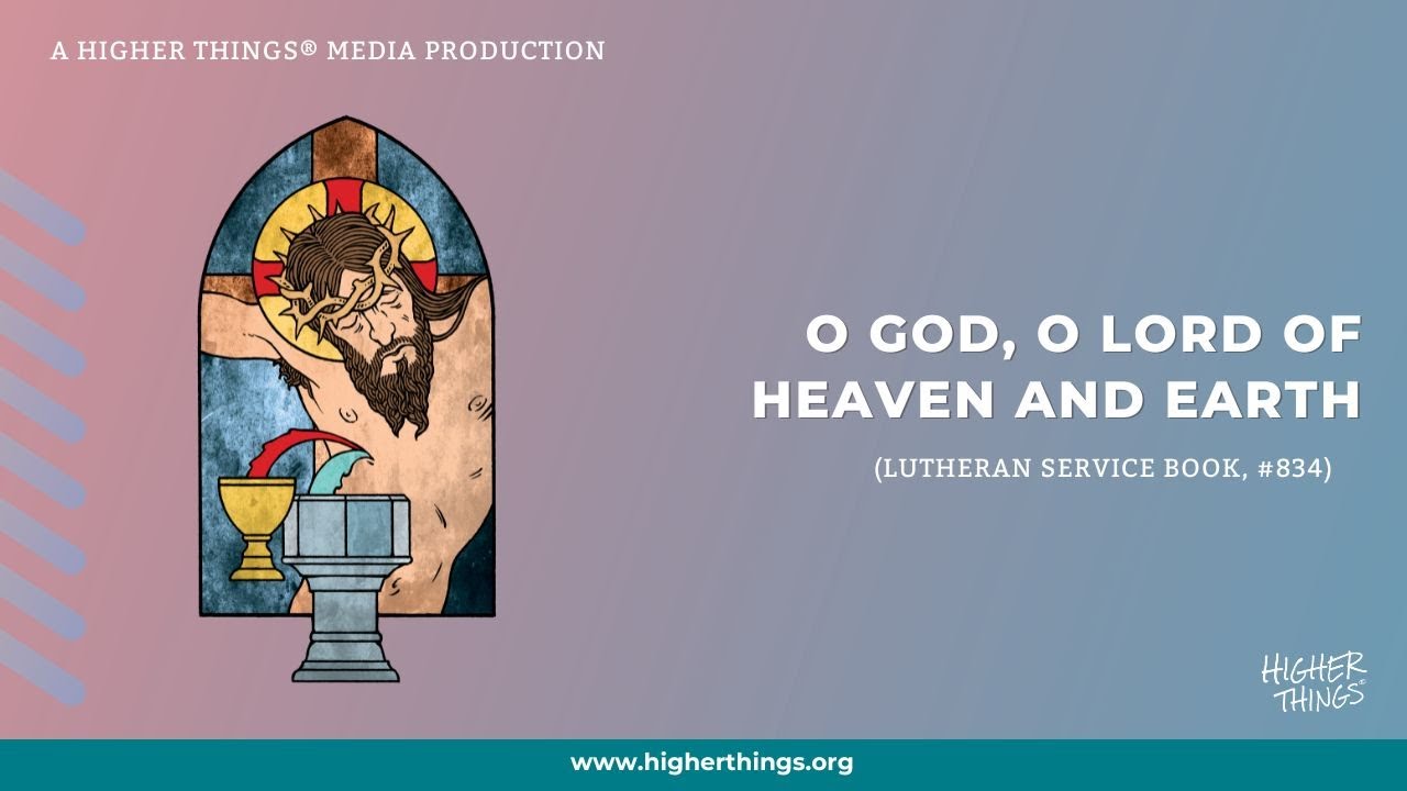 O God, O Lord of Heaven and Earth (LSB #834)