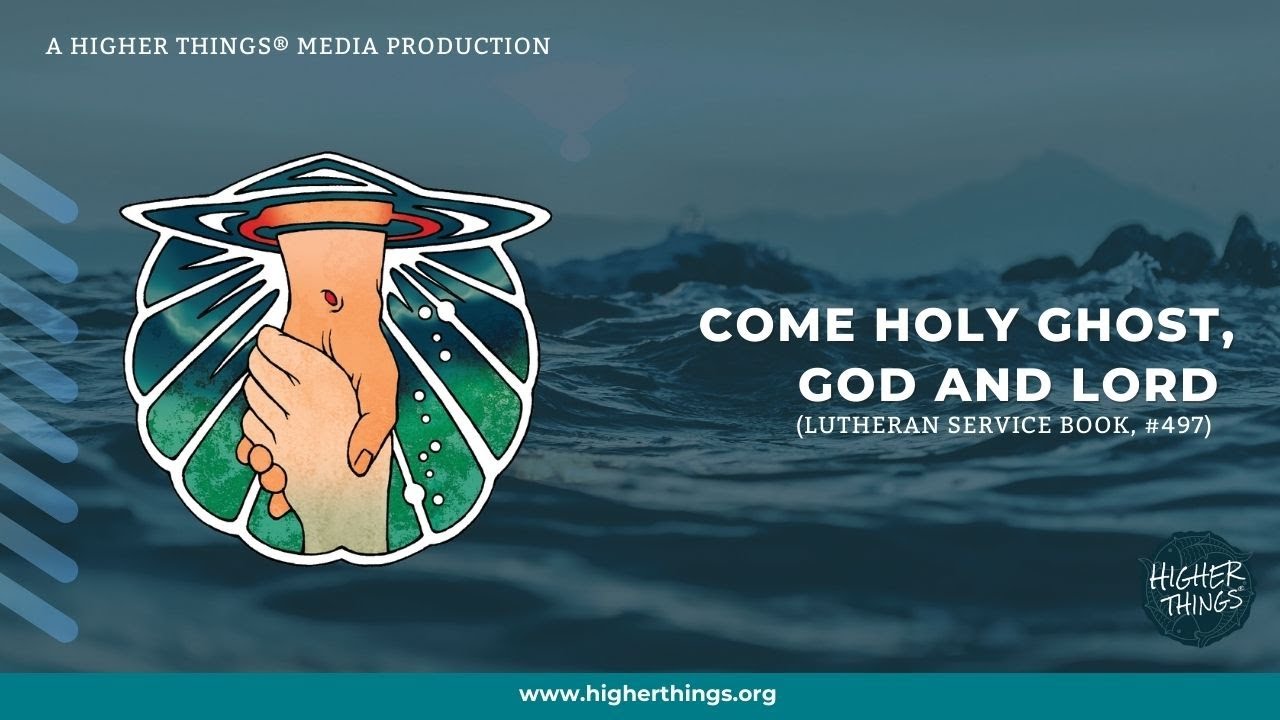 Come Holy Ghost, God and Lord (LSB #497)