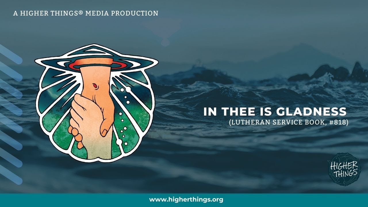 In Thee Is Gladness (LSB #818)