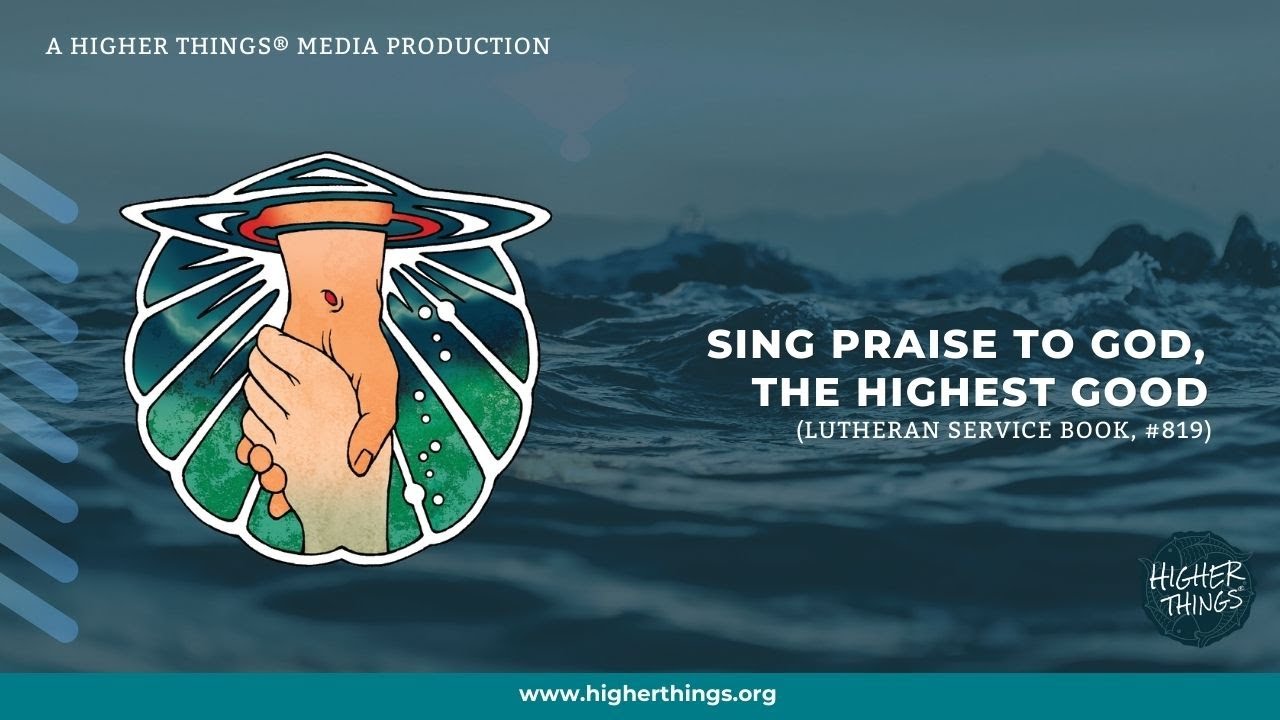 Sing Praise to God, the Highest Good (LSB #819)