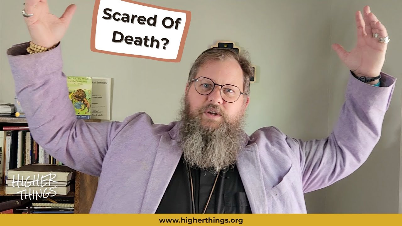 As A Lutheran, Should I Be Afraid of Death?