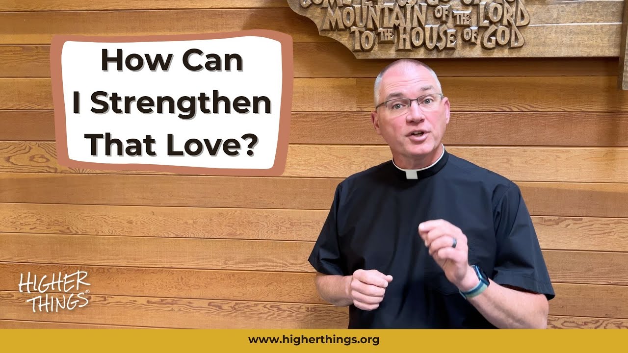 How Can I Strengthen That Love?