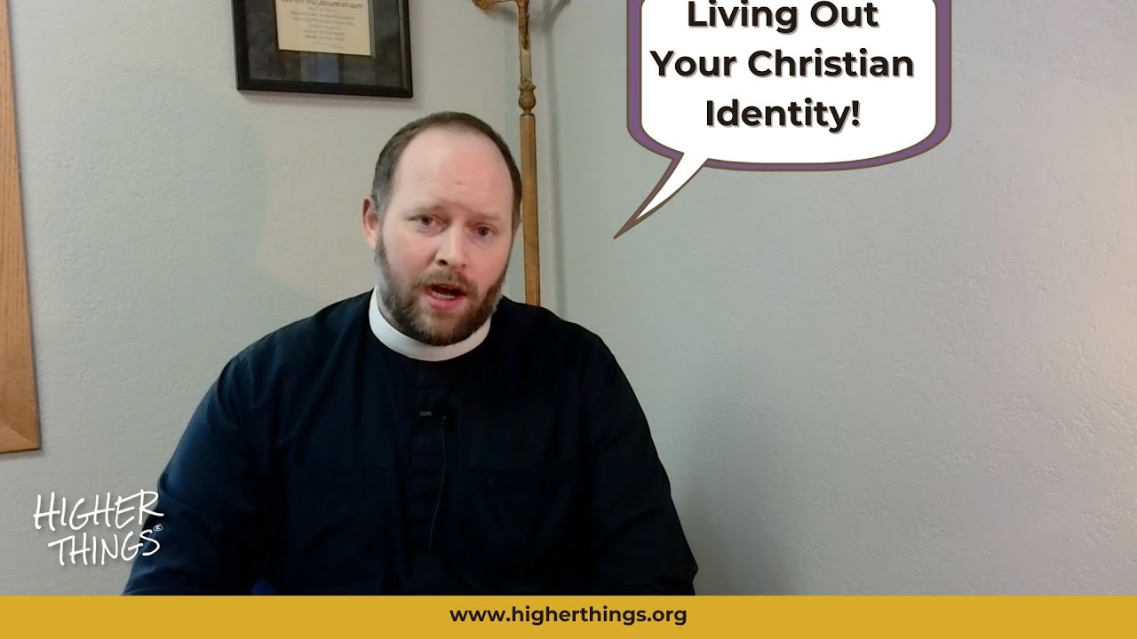 What Does It Mean to Live Out My Christian Identity?