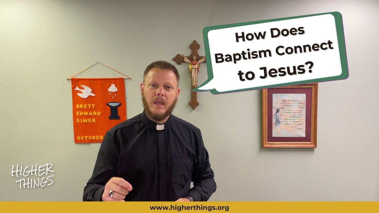 How Does Baptism Connect Us to Jesus?